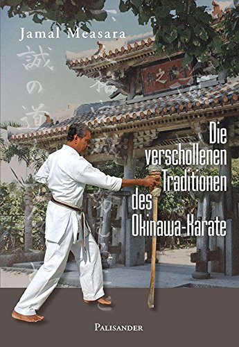 Die verschollenen Traditionen des Okinawa-Karate von Palisander Verlag